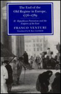 The End of the Old Regime in Europe 1776-89, Vol 2 - Franco Venturi