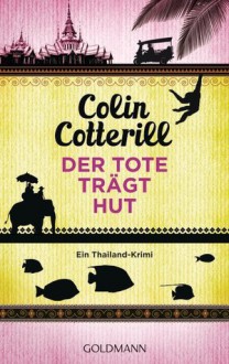 Der Tote trägt Hut - Colin Cotterill, Jörn Ingwersen