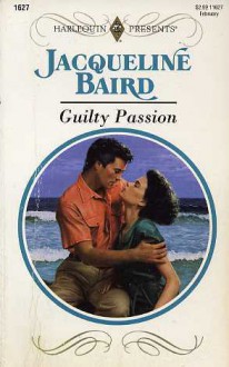 Guilty Passion - Jacqueline Baird