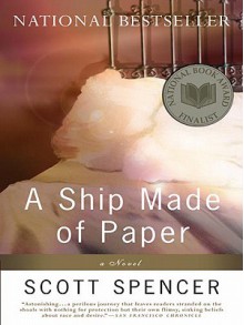 A Ship Made of Paper - Scott Spencer