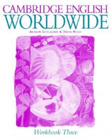 Cambridge English Worldwide, Workbook Three - Diana Hicks, Andrew Littlejohn