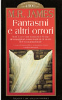 Fantasmi e altri orrori - M.R. James, Gianni Pilo, Sebastiano Fusco