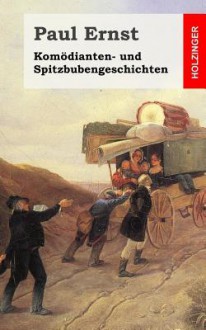 Komodianten- Und Spitzbubengeschichten - Paul Ernst