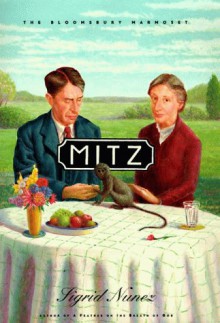 Mitz: The Marmoset Of Bloomsbury - Sigrid Nunez