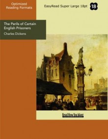 The Perils of Certain English Prisoners - Charles Dickens