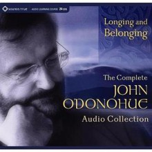 Longing and Belonging: The Complete John O'Donohue Audio Collection - John O'Donohue