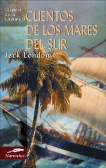 Cuentos de los mares del sur - Jack London