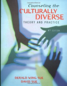 Counseling the Culturally Diverse: Theory and Practice - Derald Wing Sue, David Sue