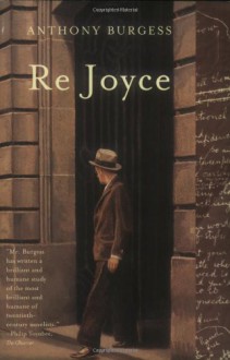 Here Comes Everybody: An Introduction To James Joyce For The Ordinary Reader - Anthony Burgess