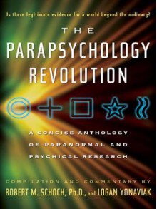 The Parapsychology Revolution - Robert M. Schoch