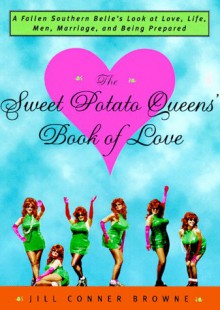 The Sweet Potato Queens' Book of Love - Jill Conner Browne