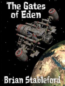 The Gates of Eden: A Science Fiction Novel - Brian Stableford