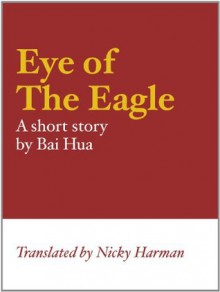 Eye of The Eagle - Bai Hua, Nicky Harman