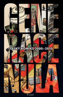 Generace nula: Český komiks 2000-2010 - Tomáš Prokůpek