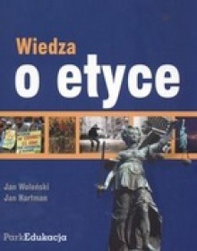 Wiedza o etyce - Jan Hartman, Jan Woleński