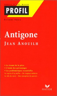 Antigone (1944), Anouilh: Résumé, Personnages, Thèmes - Etienne Frois