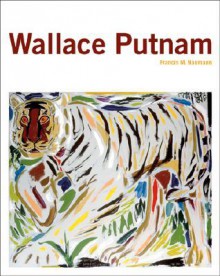 Wallace Putnam - Francis M. Naumann