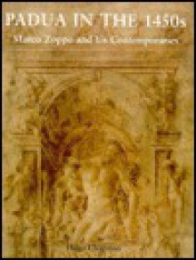 Padua in the 1450s: Marco Zoppo and His Contemporaries - Hugo Chapman, British Museum Press