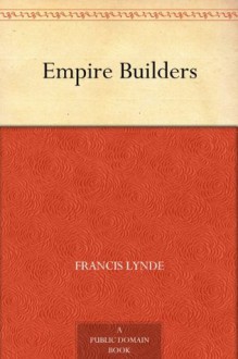 Empire Builders (免费公版书) - Francis Lynde