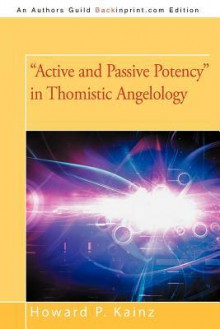 "Active and Passive Potency" in Thomistic Angelology - Howard P. Kainz