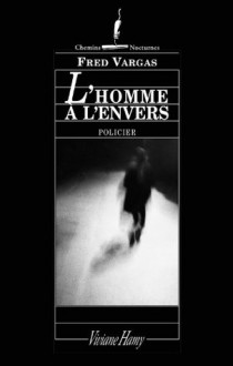 L'Homme à l'envers (Chemins nocturnes) (French Edition) - Fred Vargas