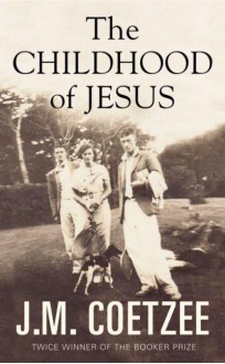 The Childhood of Jesus - J.M. Coetzee