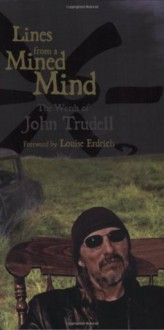 Lines from a Mined Mind: The Words of John Trudell - John Trudell