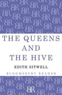 The Queens and the Hive - Edith Sitwell