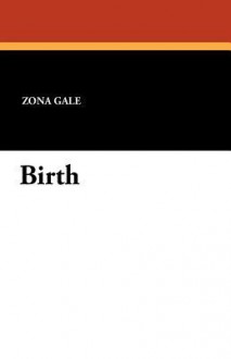 Birth - Zona Gale