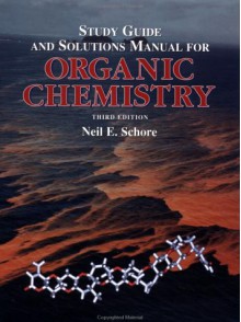 Study Guide and Solutions Manual for Organic Chemistry, Third Edition - Vollardt, Neil E. Schore, Vollardt