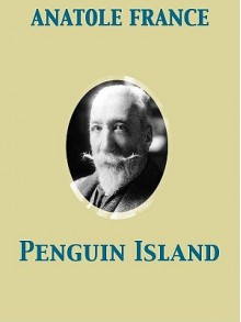 Penguin Island - Anatole France