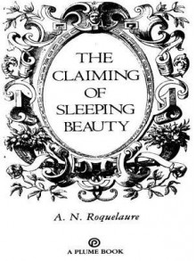 The Claiming of Sleeping Beauty - A.N. Roquelaure