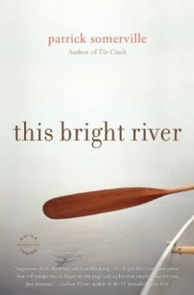 This Bright River: A Novel - Patrick Somerville