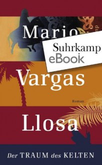 Der Traum des Kelten: Roman (suhrkamp taschenbuch) (German Edition) - Mario Vargas Llosa, Angelica Ammar