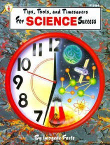 Tips, Tools, and Timesavers for Science Success - Imogene Forte, Jan Keeling, Marta Drayton