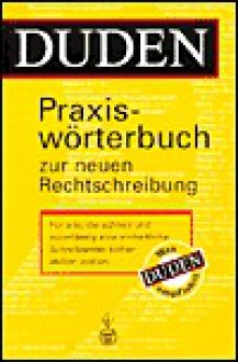 Duden. Praxiswörterbuch zur neuen Rechtschreibung. - Werner Scholze-Stubenrecht