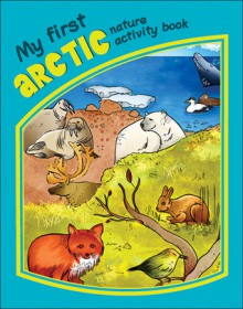 My First Arctic Nature Activity Book - James Kavanagh, Raymond Leung