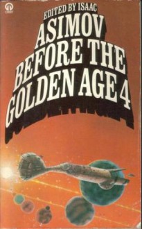 Before the Golden Age, Book #4 - Isaac Asimov