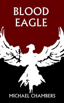 Blood Eagle - Michael Chambers