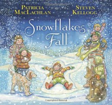 Snowflakes Fall - Patricia MacLachlan, Steven Kellogg