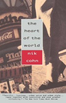 The Heart of the World - Nik Cohn