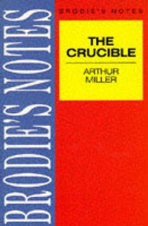 Brodie's Notes On Arthur Miller's The Crucible - Arthur Miller