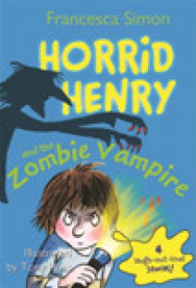 Horrid Henry and the Zombie Vampire (Horrid Henry (Quality)) - Francesca Simon, Tony Ross