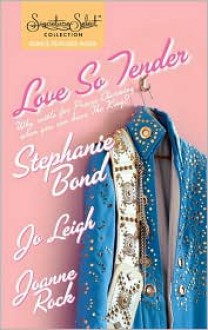 Love So Tender: Taking Care of Business/Play It Again, Elvis/Good Luck Charm - Stephanie Bond, Jo Leigh, Joanne Rock