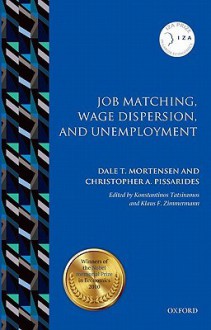 Job Matching, Wage Dispersion, and Unemployment - Dale T. Mortensen, Christopher A. Pissarides, Konstantinos Tatsiramos, Klaus F. Zimmermann