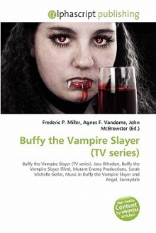 Buffy the Vampire Slayer (TV Series) - Agnes F. Vandome, John McBrewster, Sam B Miller II