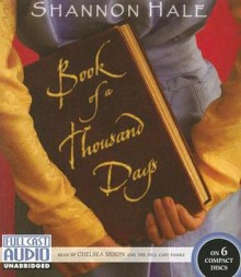 Book of a Thousand Days - Shannon Hale, Chelsea Mixon