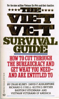 The Viet Vet Survival Guide: How to Cut Through the Bureaucracy and Get What You Need--and Are Entitled To - Craig Kubey