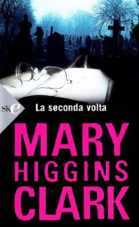 La seconda volta - Mary Higgins Clark