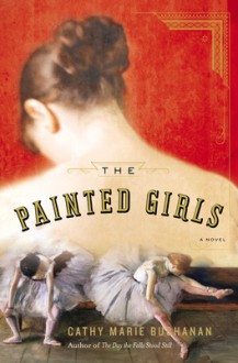 The Painted Girls - Cathy Marie Buchanan